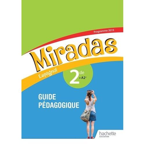 Espagnol 2de A2+ Miradas - Guide Pédagogique