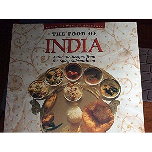 The Food Of India: Authentic Recipes From The Spicy Subcontinent (Periplus World Cookbooks)