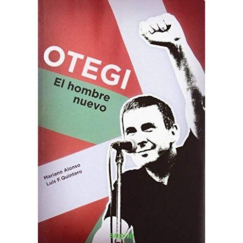 Quintero Barrantes, L: Otegi : El Hombre Nuevo
