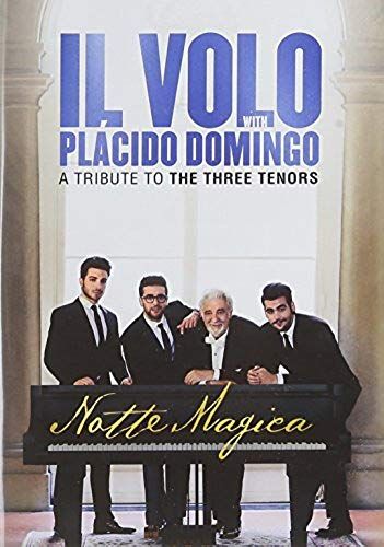 Il Volo With Placido Domingo - Notte Magica : A Tribute To The Three Tenors