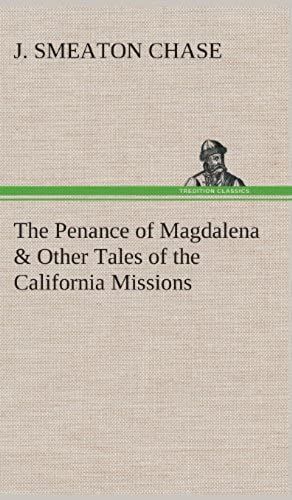 The Penance Of Magdalena & Other Tales Of The California Missions