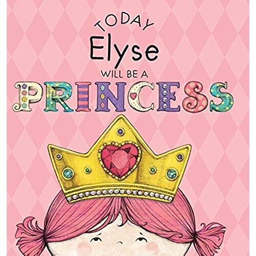 Today Elyse Will Be A Princess