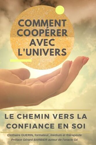 Comment Coopérer Avec L'univers?