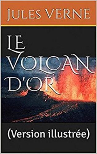 Le Volcan D'or (Version Illlustrée)