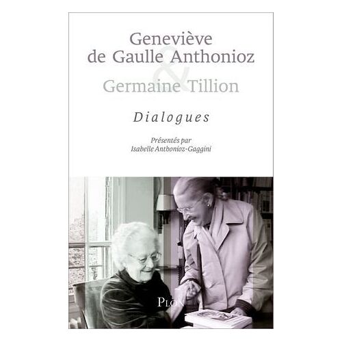 Geneviève De Gaulle Anthonioz & Germaine Tillion- Dialogues
