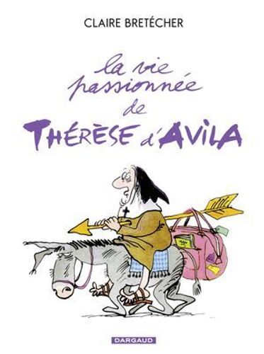 La Vie Passionnée De Thérèse D'avila - Tome 1