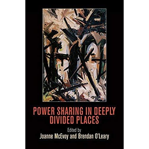 Power Sharing In Deeply Divided Places