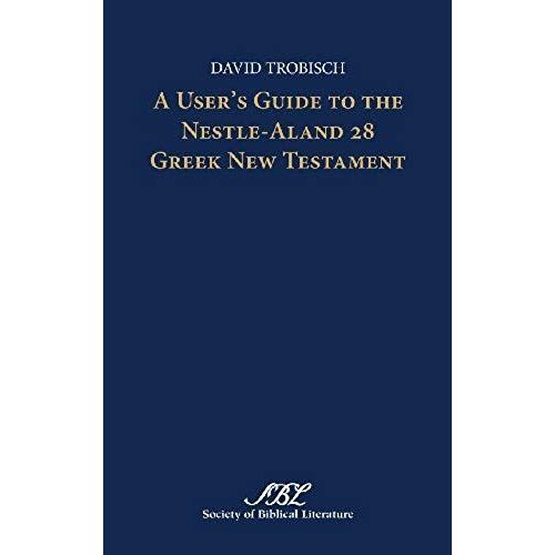 A User's Guide To The Nestle-Aland 28 Greek New Testament