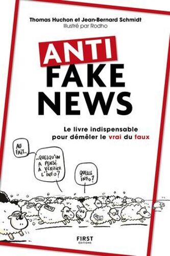 Anti Fake News - Le Livre Indispensable Pour Démêler Le Vrai Du Faux