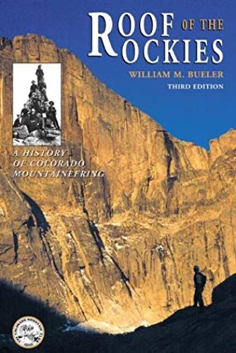 Roof Of The Rockies: A History Of Colorado Mountaineering