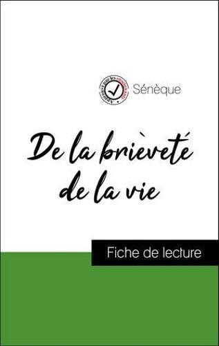 Analyse De L'oeuvre : De La Brièveté De La Vie (Résumé Et Fiche De Lecture Plébiscités Par Les Enseignants Sur Fichedelecture.Fr)
