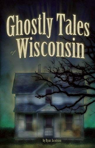 Ghostly Tales Of Wisconsin