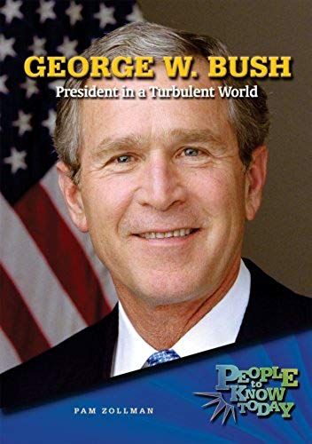 George W. Bush: President In A Turbulent World
