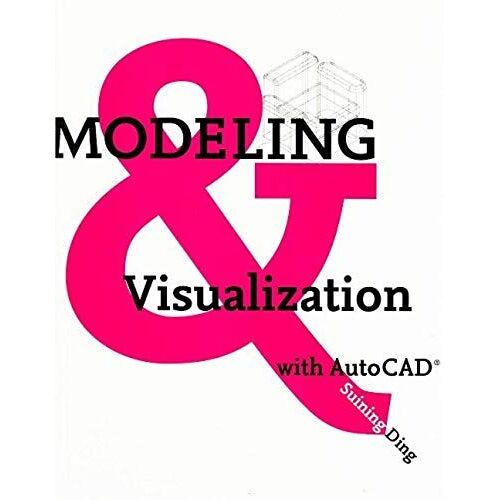 Modeling And Visualization With Autocad
