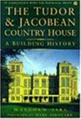 The Tudor & Jacobean Country House: A Building History