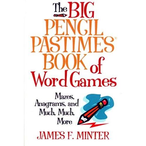The Big Pencil Pastimes Book Of Word Games : Mazes, Anagrams, And Much, Much, More