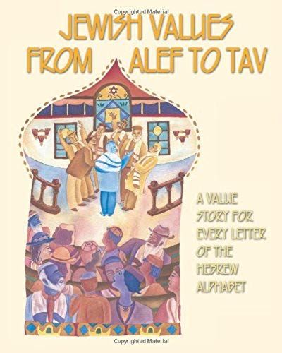 Jewish Values From Alef To Tav: A Value Story For Every Letter Of The Hebrew Alphabet
