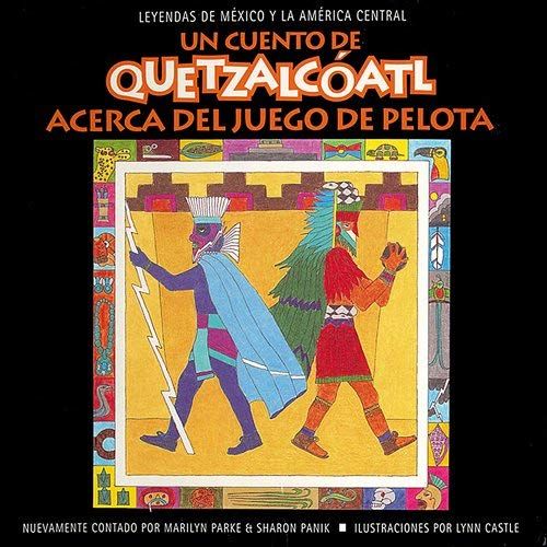 Un Cuento De Quetzalcoatl Acerca Del Juego De Pelota