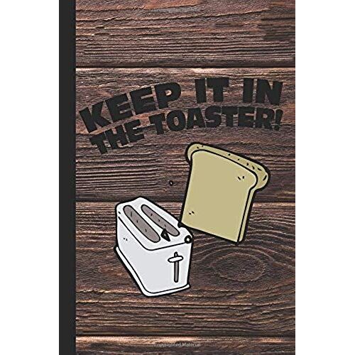 Keep It In The Toaster: Color Guard Study Notebook And Planner, Working Lined Journal, Special Writing Workbook Or Daily Log Book