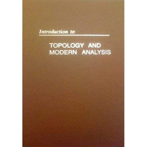 Introduction To Topology And Modern Analysis