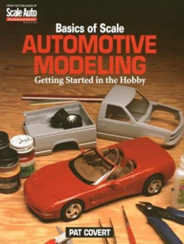 Basics Of Scale Automotive Modeling: Getting Started In The Hobby