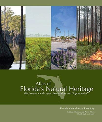 Atlas Of Florida's Natural Heritage: Biodiversity, Landscapes, Stewardship, And Opportunities