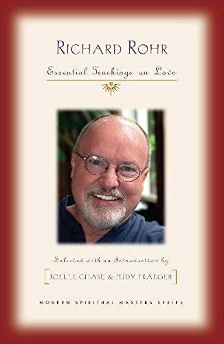 Richard Rohr: Essential Teachings On Love