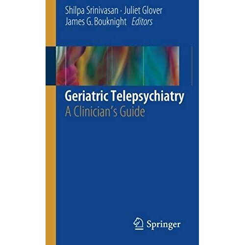 Geriatric Telepsychiatry - A Clinician's Guide
