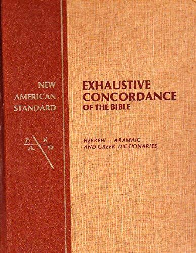 New American Standard Exhaustive Concordance Of The Bible/Hebrew-Aramaic And Greek Dictionaries