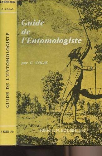 Guide De L Entomologiste - L Entomologiste Sur Le Terrain - Préparation Conservation Des Insectes Et Des Collections