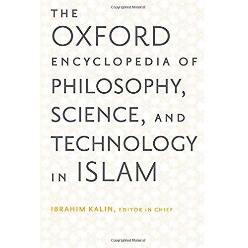 The Oxford Encyclopedia Of Philosophy, Science, And Technology In Islam