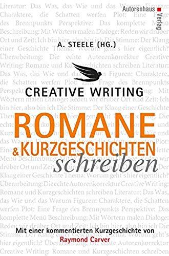 Creative Writing: Romane Und Kurzgeschichten Schreiben