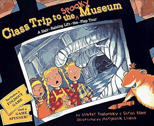 Class Trip To The Spooky Museum: A Hair-Raising Lift-The-Flap Tour