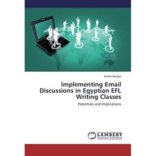 Implementing Email Discussions In Egyptian Efl Writing Classes