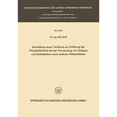 Entwicklung Neuer Verfahren Zur Erhöhung Der Wirtschaftlichkeit Bei Der Verwendung Von Gichtgas Und Gichtstäuben Sowie Anderen Hüttenstäuben