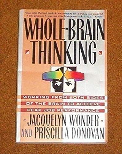 Whole-Brain Thinking: Working From Both Sides Of The Brain To Achieve Peak Job Performance