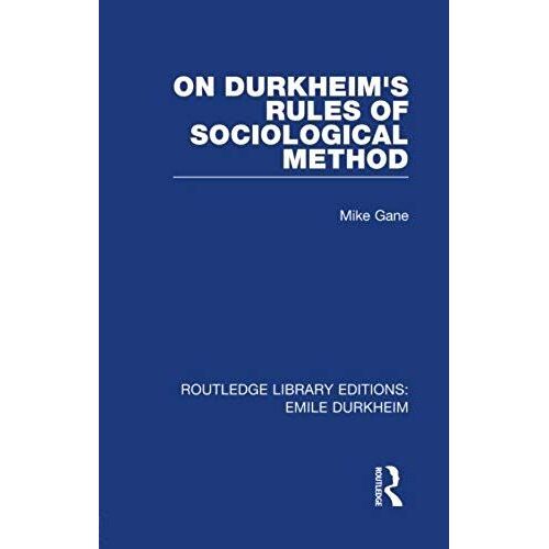 Gane, M: On Durkheim's Rules Of Sociological Method