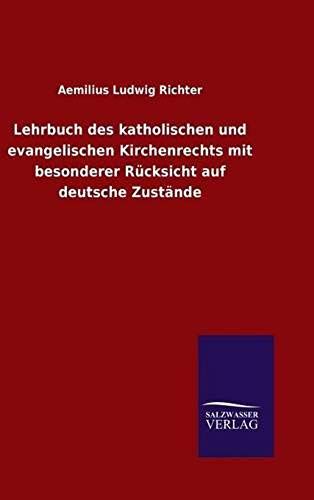 Lehrbuch Des Katholischen Und Evangelischen Kirchenrechts Mit Besonderer Rücksicht Auf Deutsche Zustände