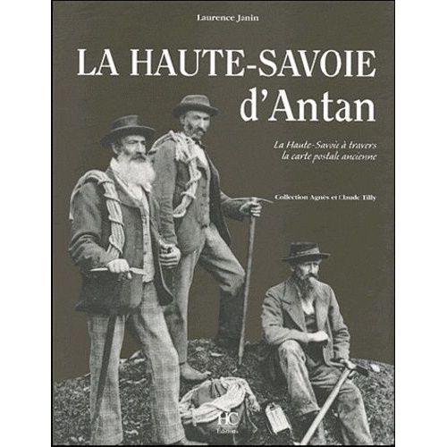 La Haute-Savoie D'antan - La Haute-Savoie À Travers La Carte Postale Ancienne