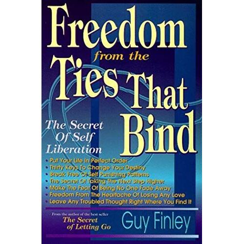 Freedom From The Ties That Bind - The Secret Of Self Liberation