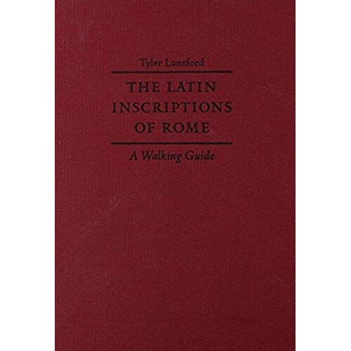 The Latin Inscriptions Of Rome