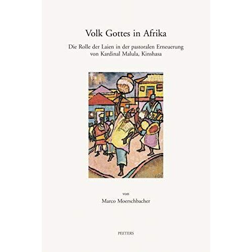 Volk Gottes In Afrika: Die Rolle Der Laien In Der Pastoralen Erneuerung Von Kardinal Malula, Kinshasa