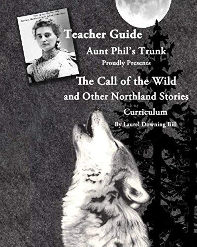 Aunt Phil's Trunk Proudly Presents Teacher Guide The Call Of The Wild