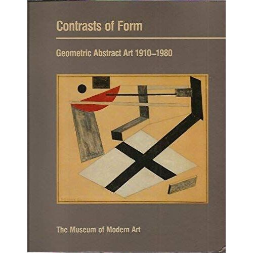 Contrasts Of Form: Geometric Abstract Art 1910-1980