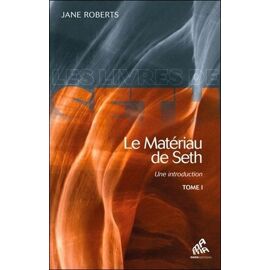 Le Matériau De Seth, Une Initiation - Tome 1