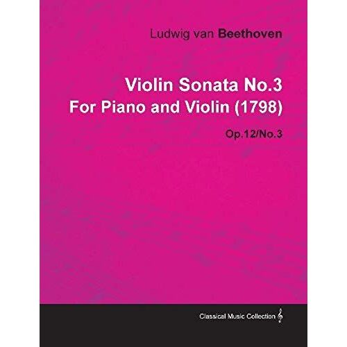 Violin Sonata - No. 3 - Op. 12/No. 3 - For Piano And Violin;With A Biography By Joseph Otten