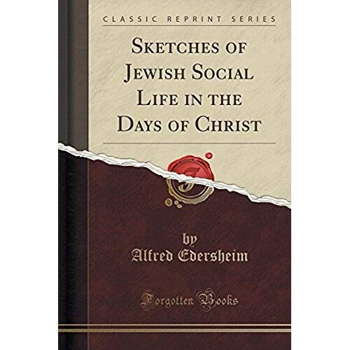 Edersheim, A: Sketches Of Jewish Social Life In The Days Of