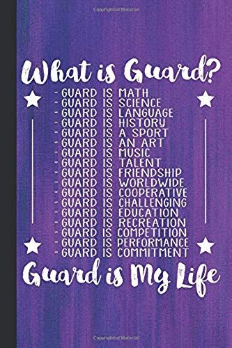 What Is Guard Guard Is My Life: Color Guard Journal With Lined Pages For Journaling, Studying, Writing, Daily Reflection Workbook