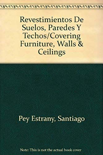 Revestimientos De Suelos, Paredes Y Techos/Covering Furniture, Walls & Ceilings (Spanish Edition)
