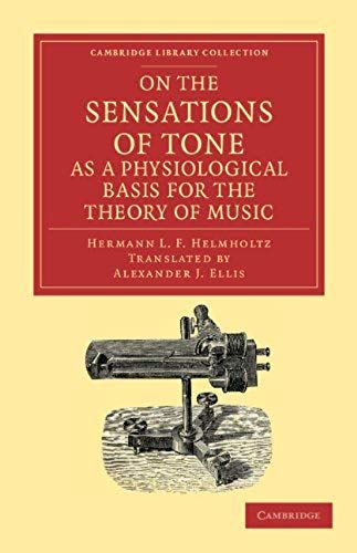 On The Sensations Of Tone As A Physiological Basis For The Theory Of Music